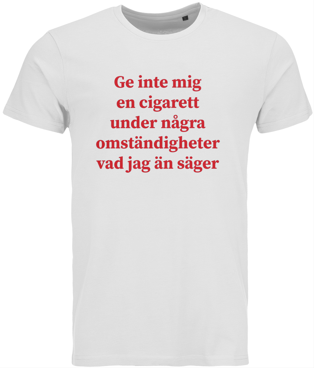 Ge inte mig en cigarett T-shirt unisex