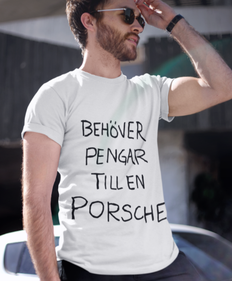 Behöver pengar till en Porsche T-shirt unisex